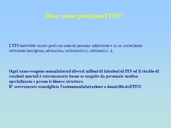 Dove viene praticata l'ITS? L'ITS dovrebbe essere praticata solo da persone addestrato e in