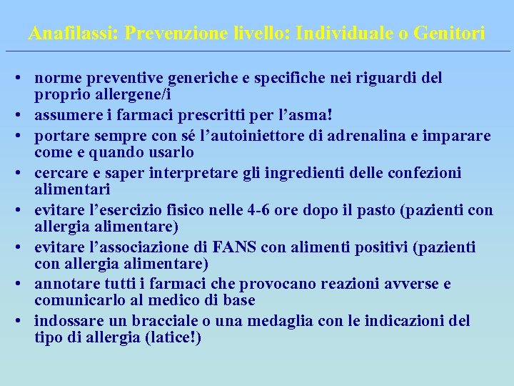 Anafilassi: Prevenzione livello: Individuale o Genitori • norme preventive generiche e specifiche nei riguardi
