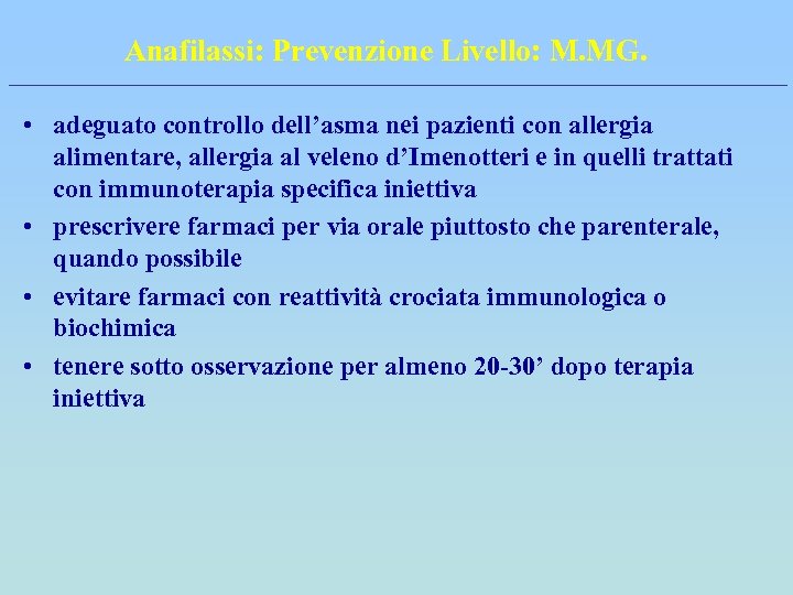 Anafilassi: Prevenzione Livello: M. MG. • adeguato controllo dell’asma nei pazienti con allergia alimentare,