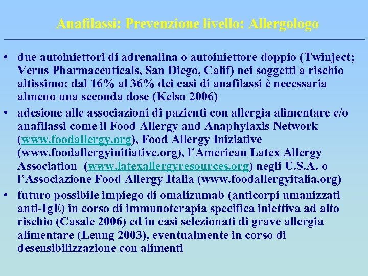 Anafilassi: Prevenzione livello: Allergologo • due autoiniettori di adrenalina o autoiniettore doppio (Twinject; Verus