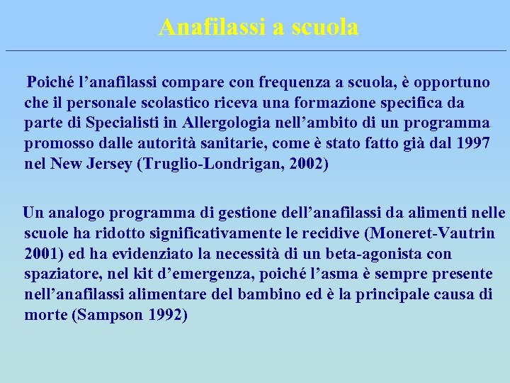 Anafilassi a scuola Poiché l’anafilassi compare con frequenza a scuola, è opportuno che il