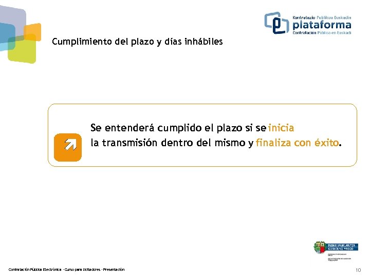 Cumplimiento del plazo y días inhábiles Se entenderá cumplido el plazo si se inicia