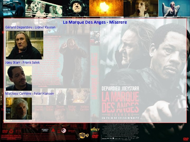 Gérard Depardieu : Lionel Kasdan Joey Starr : Frank Salek Mathieu Carrière : Peter