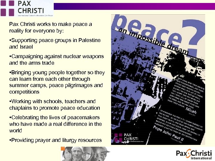 Pax Christi works to make peace a reality for everyone by: • Supporting peace