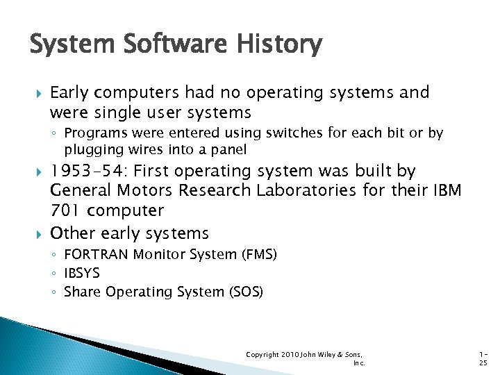 System Software History Early computers had no operating systems and were single user systems