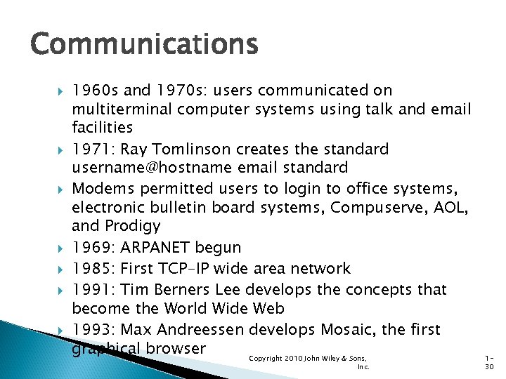 Communications 1960 s and 1970 s: users communicated on multiterminal computer systems using talk