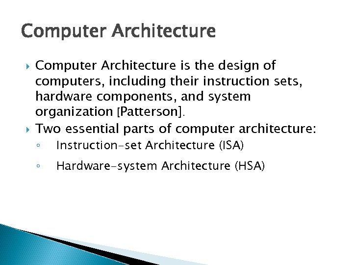 Computer Architecture is the design of computers, including their instruction sets, hardware components, and