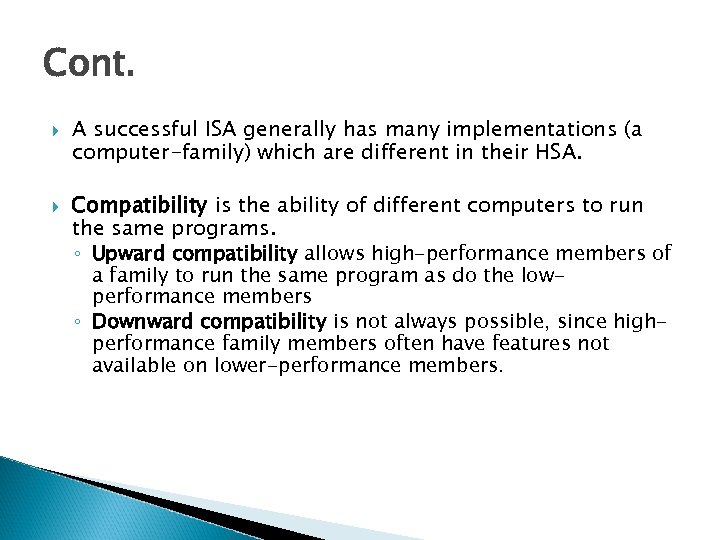 Cont. A successful ISA generally has many implementations (a computer-family) which are different in