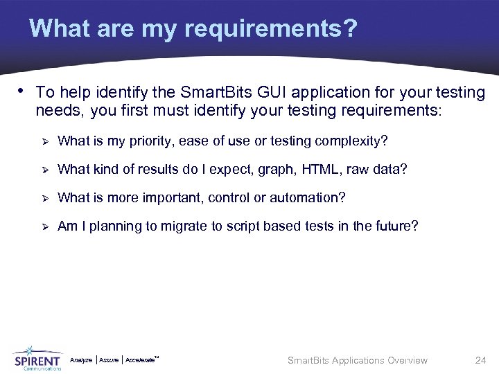 What are my requirements? • To help identify the Smart. Bits GUI application for