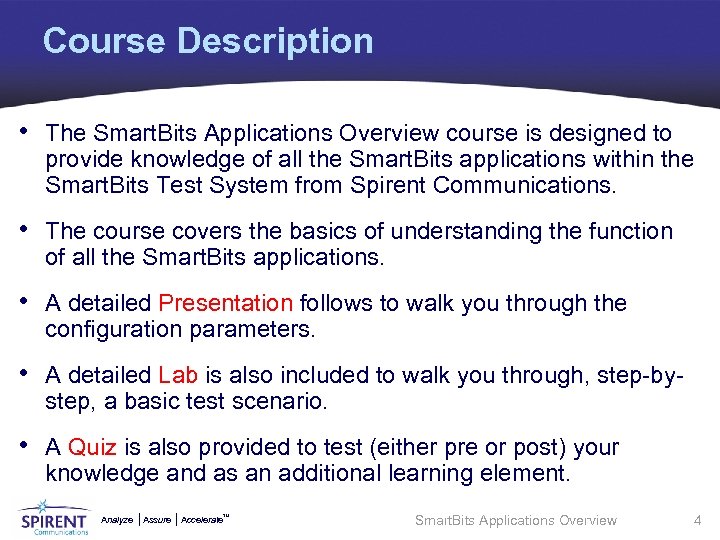 Course Description • The Smart. Bits Applications Overview course is designed to provide knowledge