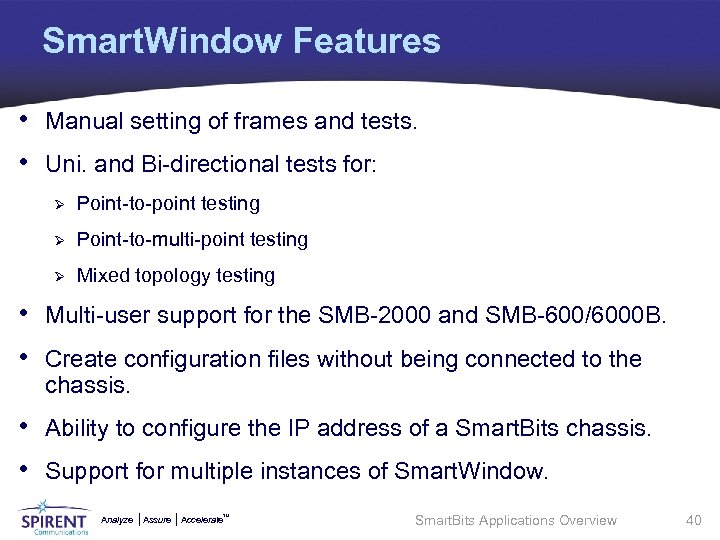 Smart. Window Features • Manual setting of frames and tests. • Uni. and Bi-directional