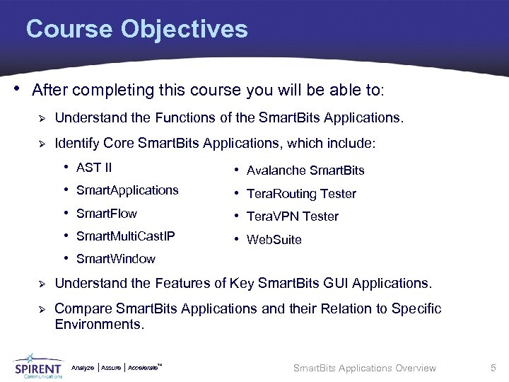 Course Objectives • After completing this course you will be able to: Ø Understand