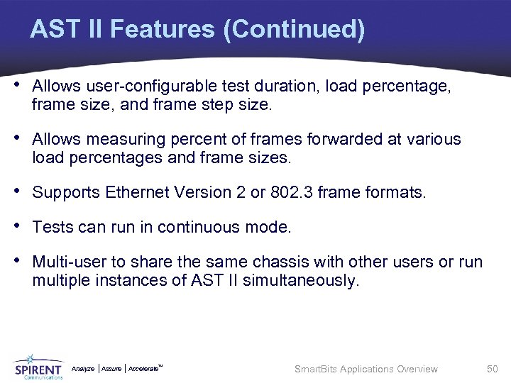 AST II Features (Continued) • Allows user-configurable test duration, load percentage, frame size, and