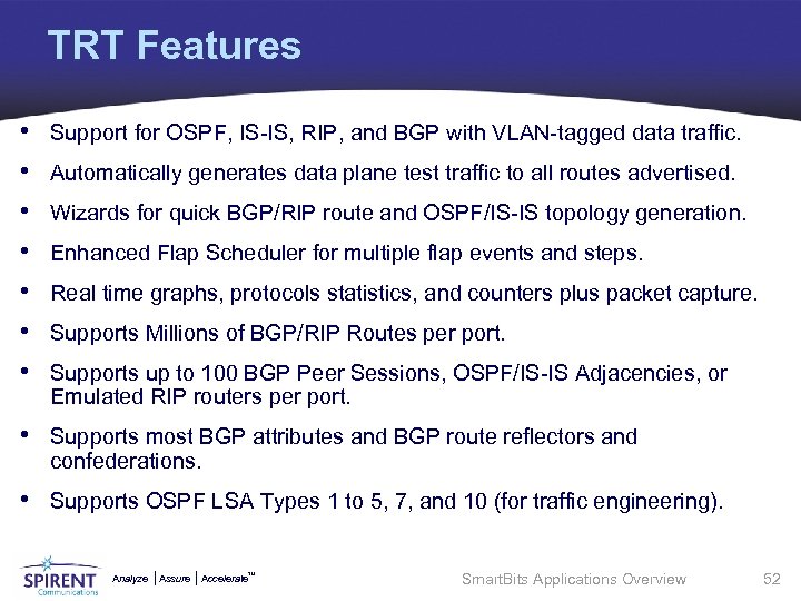 TRT Features • • Support for OSPF, IS-IS, RIP, and BGP with VLAN-tagged data