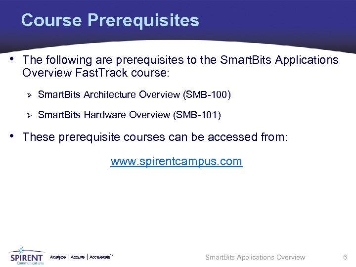Course Prerequisites • The following are prerequisites to the Smart. Bits Applications Overview Fast.