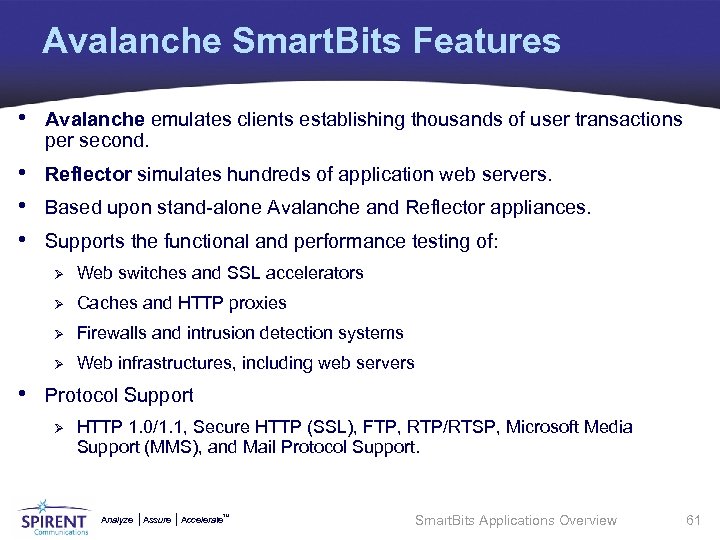 Avalanche Smart. Bits Features • Avalanche emulates clients establishing thousands of user transactions per