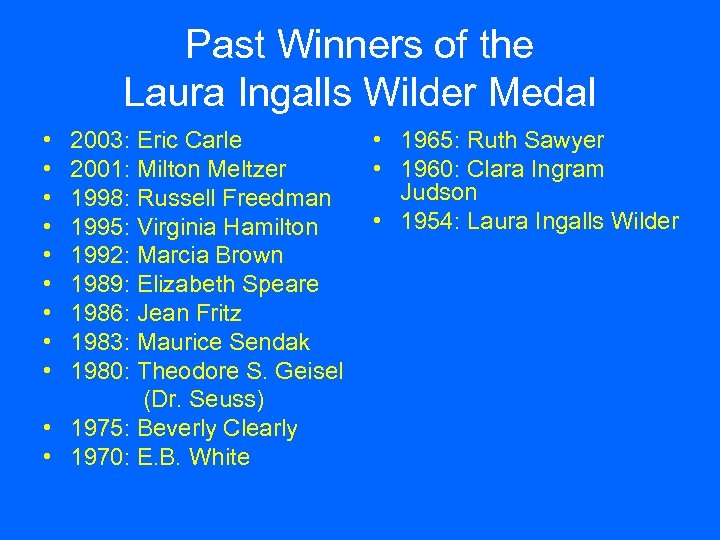 Past Winners of the Laura Ingalls Wilder Medal • • • 2003: Eric Carle