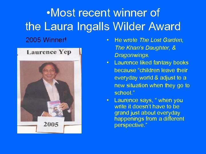  • Most recent winner of the Laura Ingalls Wilder Award 2005 Winner! •