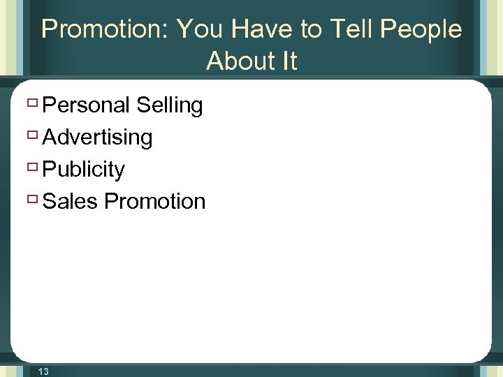 Promotion: You Have to Tell People About It ù Personal Selling ù Advertising ù