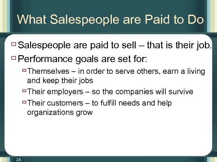 What Salespeople are Paid to Do ù Salespeople are paid to sell – that