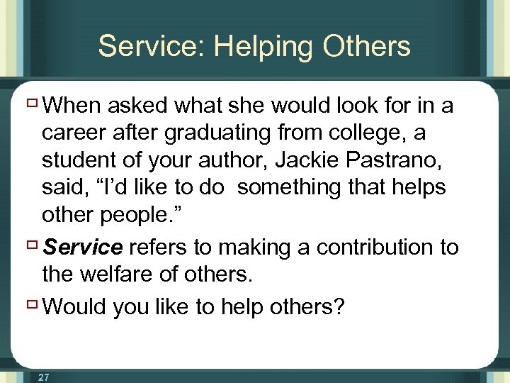 Service: Helping Others ù When asked what she would look for in a career