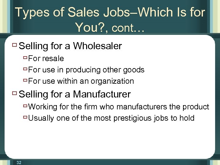 Types of Sales Jobs–Which Is for You? , cont… ù Selling for a Wholesaler