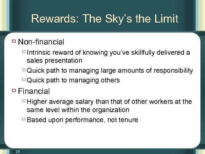 Rewards: The Sky’s the Limit ù Non-financial ù Intrinsic reward of knowing you’ve skillfully