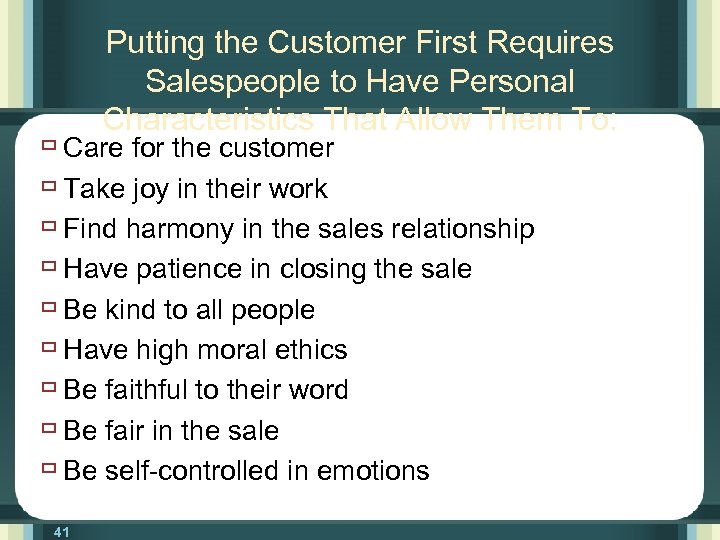 Putting the Customer First Requires Salespeople to Have Personal Characteristics That Allow Them To: