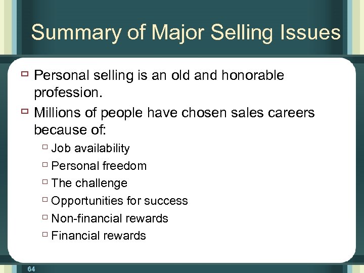 Summary of Major Selling Issues ù Personal selling is an old and honorable ù