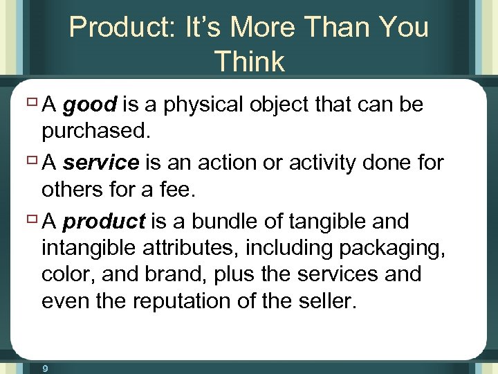 Product: It’s More Than You Think ù A good is a physical object that