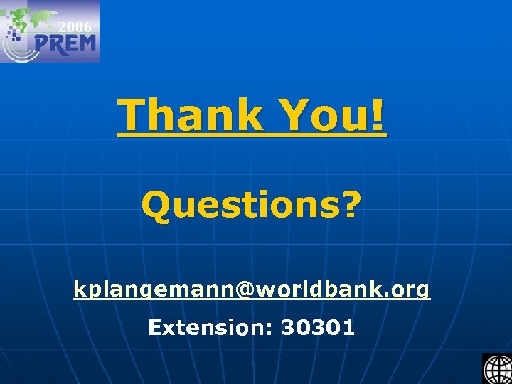 Thank You! Questions? kplangemann@worldbank. org Extension: 30301 