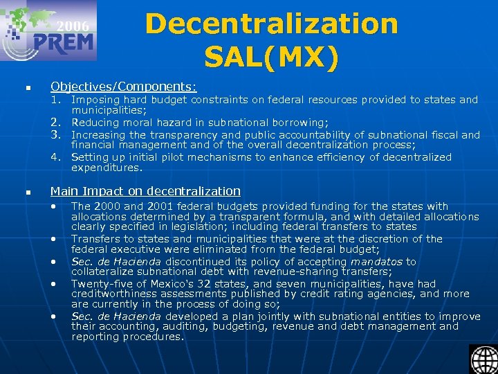 Decentralization SAL(MX) n Objectives/Components: 1. Imposing hard budget constraints on federal resources provided to