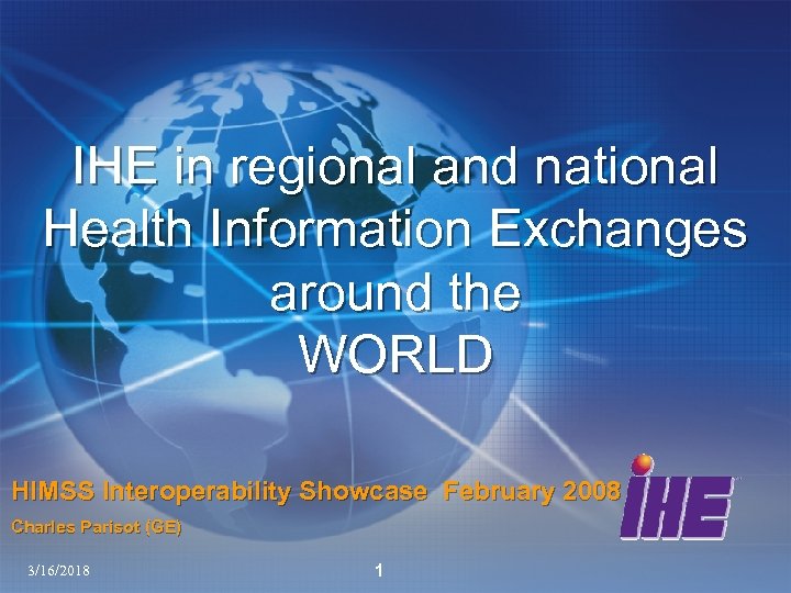 IHE in regional and national Health Information Exchanges around the WORLD HIMSS Interoperability Showcase