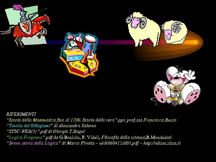 RIFERIMENTI “Storia della Matematica fino al 1200. Storia dello zero”. ppt, prof. ssa Francesca