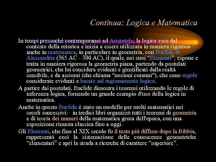 Continua: Logica e Matematica In tempi pressoché contemporanei ad Aristotele, la logica esce dal
