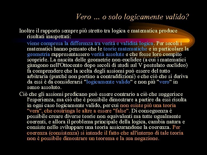 Vero … o solo logicamente valido? Inoltre il rapporto sempre più stretto tra logica