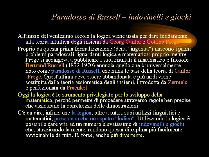 Paradosso di Russell – indovinelli e giochi All'inizio del ventesimo secolo la logica viene