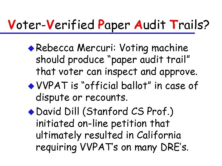 Voter-Verified Paper Audit Trails? u Rebecca Mercuri: Voting machine should produce “paper audit trail”