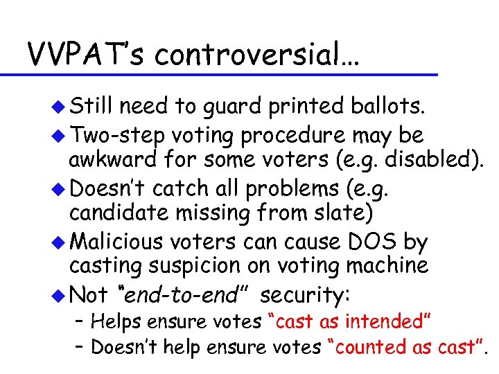 VVPAT’s controversial… u Still need to guard printed ballots. u Two-step voting procedure may