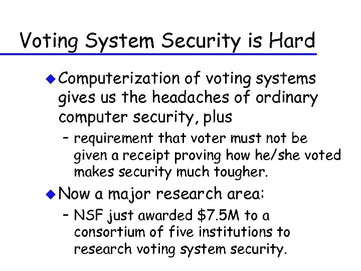 Voting System Security is Hard u Computerization of voting systems gives us the headaches