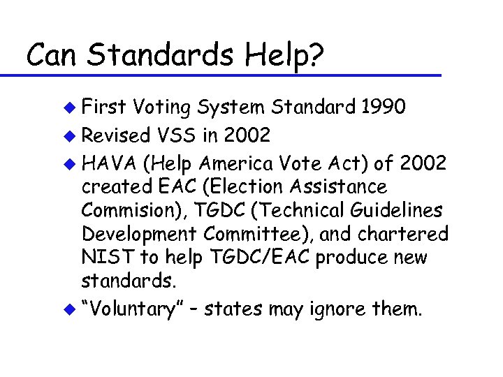 Can Standards Help? u First Voting System Standard 1990 u Revised VSS in 2002