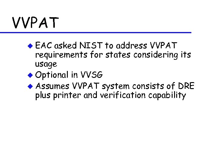 VVPAT u EAC asked NIST to address VVPAT requirements for states considering its usage