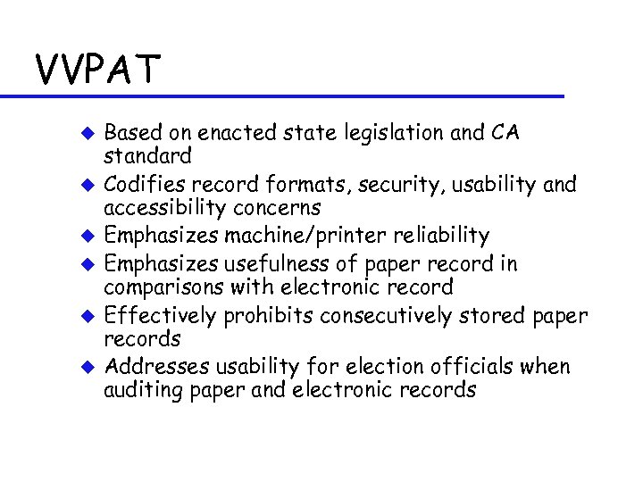 VVPAT u u u Based on enacted state legislation and CA standard Codifies record