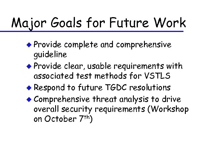 Major Goals for Future Work u Provide complete and comprehensive guideline u Provide clear,