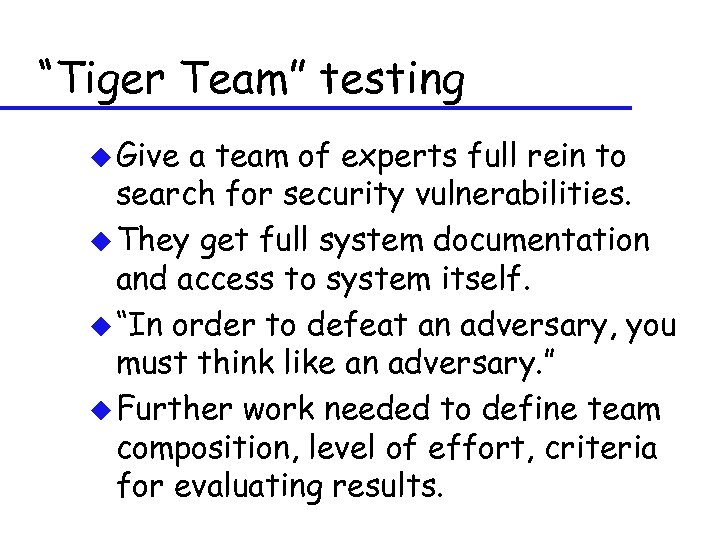 “Tiger Team” testing u Give a team of experts full rein to search for
