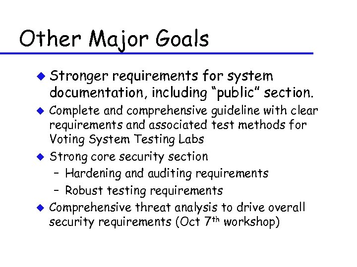 Other Major Goals u Stronger requirements for system documentation, including “public” section. u u