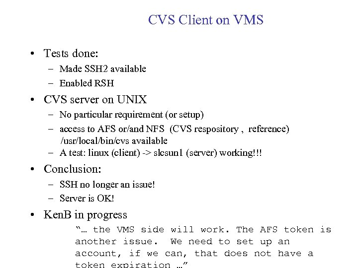 CVS Client on VMS • Tests done: – Made SSH 2 available – Enabled