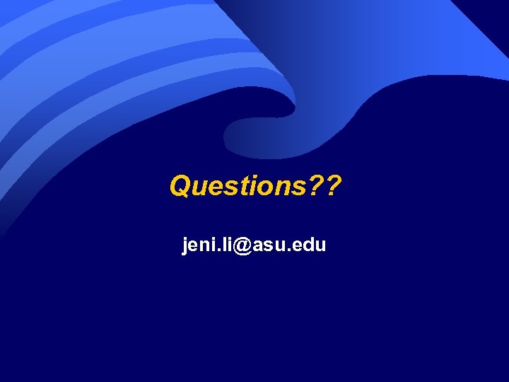 Questions? ? jeni. li@asu. edu 