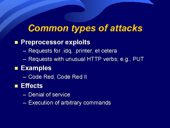 Common types of attacks n Preprocessor exploits – Requests for. idq, . printer, et