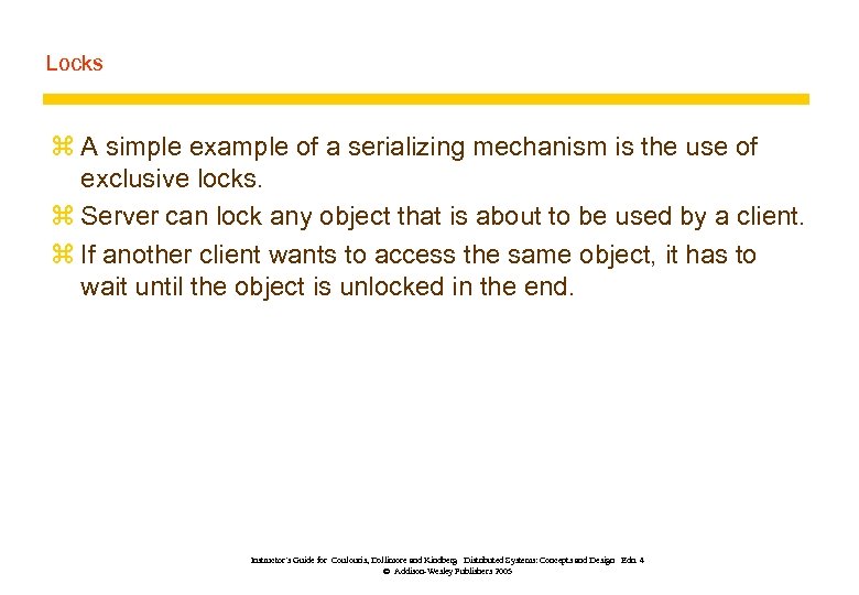 Locks z A simple example of a serializing mechanism is the use of exclusive